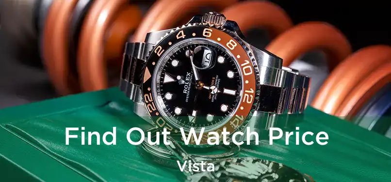 Find Out Watch Price Vista