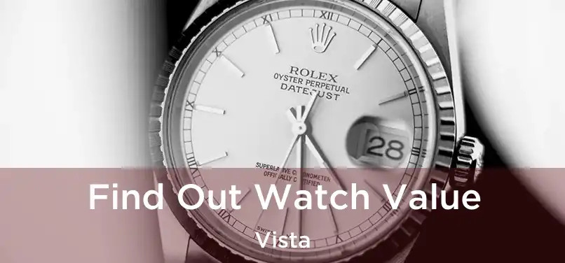 Find Out Watch Value Vista