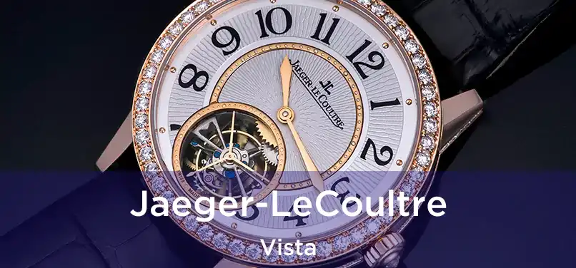 Jaeger-LeCoultre Vista