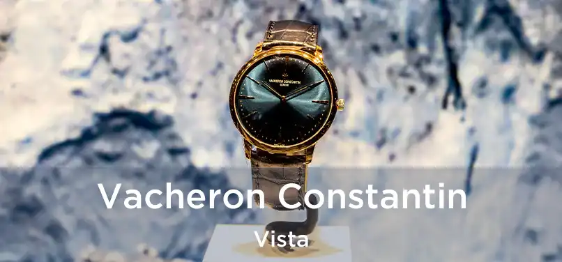 Vacheron Constantin Vista