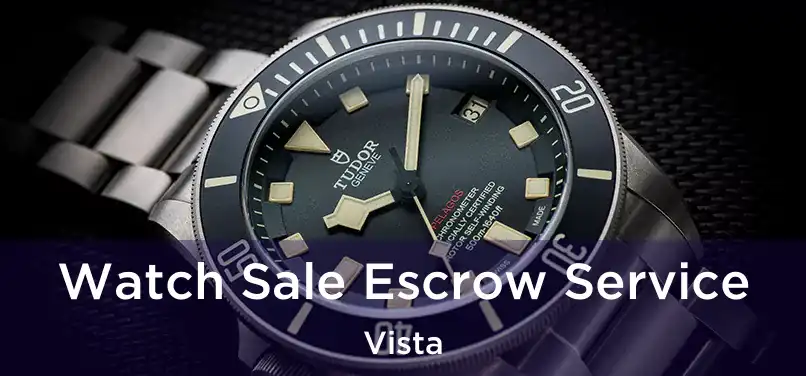 Watch Sale Escrow Service Vista