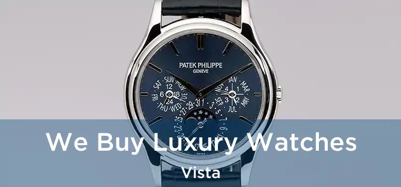 We Buy Luxury Watches Vista